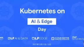 Kubernetes on AI ＆ Edge Days即将盛大召开