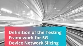 中国移动主导NGMN-GTI联合发布5G终端切片测试框架定义，奠定用户优质个性化服务保障基础