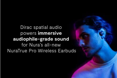 Dirac与澳大利亚耳机品牌Nura合作，为其新款无线耳机提供发烧级音质