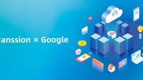 传音与谷歌建立全球战略合作伙伴关系，共推新兴市场数字化发展