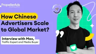 PropellerAds 助力中国广告主实现全球增长